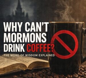 why can't mormons drink coffee